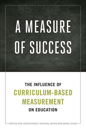 A Measure of Success: The Influence of Curriculum-Based Measurement on Education de Christine A. Espin