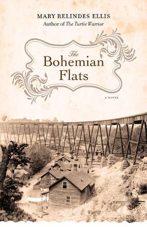 The Bohemian Flats: A Novel de Mary Relindes Ellis