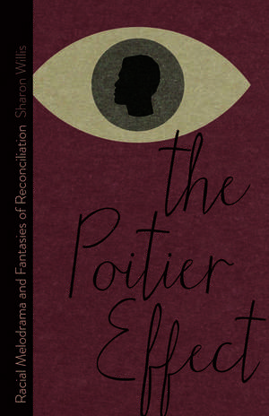 The Poitier Effect: Racial Melodrama and Fantasies of Reconciliation de Sharon Willis