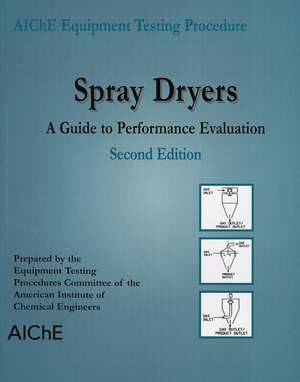 AIChE Equipment Testing Procedure – Spray Dryers, A Guide to Performance Evaluation 2e de AIChE