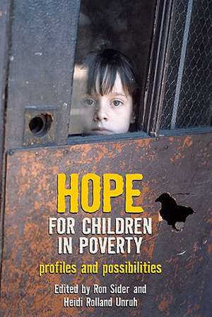 Hope for Children in Poverty: Profiles and Possibilities de Ron Sider