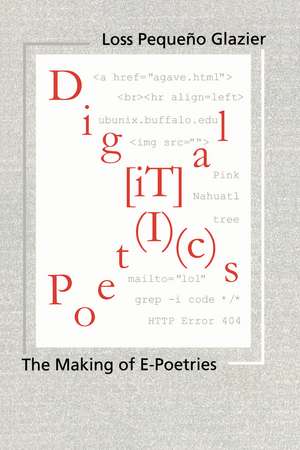 Digital Poetics: Hypertext, Visual-Kinetic Text and Writing in Programmable Media de Dr. Loss Pequeño Glazier