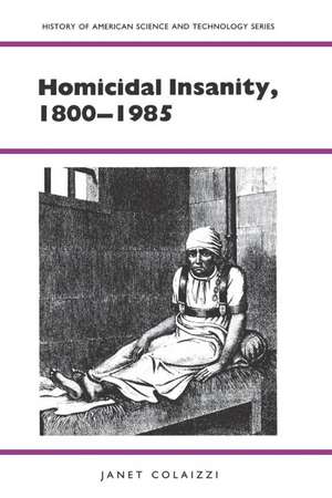 Homicidal Insanity, 1800-1985 de Janet Colaizzi