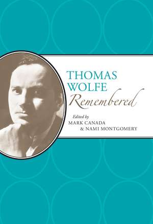 Thomas Wolfe Remembered de Mark Canada