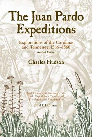 The Juan Pardo Expeditions: Exploration of the Carolinas and Tennessee, 1566-1568 de Charles Hudson