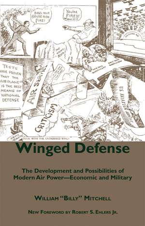 Winged Defense: The Development and Possibilities of Modern Air Power--Economic and Military de William Mitchell