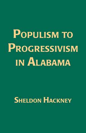 Populism to Progressivism In Alabama de Sheldon Hackney