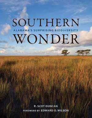 Southern Wonder: Alabama's Surprising Biodiversity de R. Scot Duncan