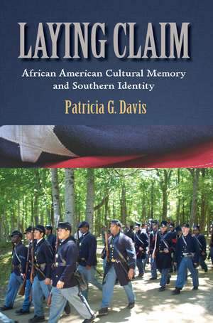 Laying Claim: African American Cultural Memory and Southern Identity de Patricia G. Davis