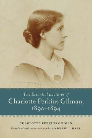 The Essential Lectures of Charlotte Perkins Gilman, 1890–1894 de Charlotte Perkins Gilman