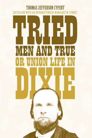 Tried Men and True, or Union Life in Dixie de Thomas Jefferson Cypert