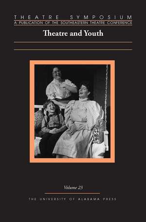 Theatre Symposium, Vol. 23: Theatre and Youth de David S. Thompson