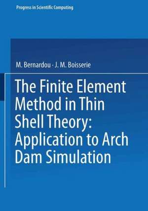 The Finite Element Method in Thin Shell Theory: Application to Arch Dam Simulations de Bernardou