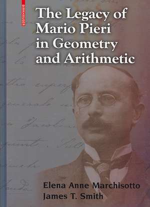 The Legacy of Mario Pieri in Geometry and Arithmetic de Elena Anne Marchisotto