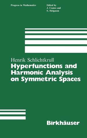 Hyperfunctions and Harmonic Analysis on Symmetric Spaces de Henrik Schlichtkrull