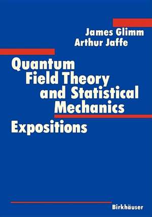 Quantum Field Theory and Statistical Mechanics: Expositions de James Glimm