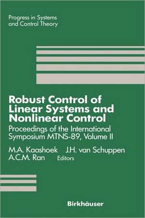 Robust Control of Linear Systems and Nonlinear Control: Proceedings of the International Symposium MTNS-89, Volume II de M. A. Kaashoek