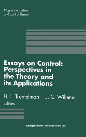 Essays on Control: Perspectives in the Theory and Its Applications de H. L. Trentelman