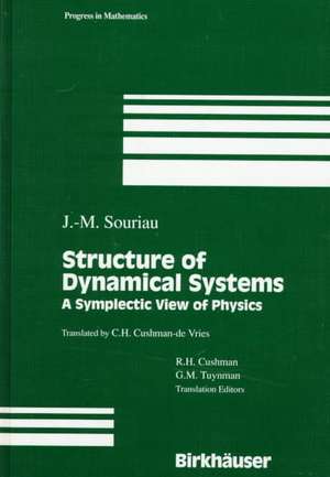 Structure of Dynamical Systems: A Symplectic View of Physics de J.M. Souriau