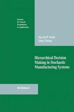 Hierarchical Decision Making in Stochastic Manufacturing Systems de Suresh P. Sethi