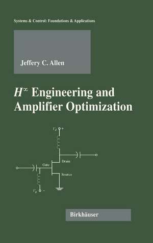 H-infinity Engineering and Amplifier Optimization de Jefferey C. Allen