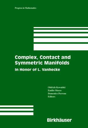 Complex, Contact and Symmetric Manifolds: In Honor of L. Vanhecke de Oldrich Kowalski