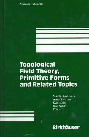 Topological Field Theory, Primitive Forms and Related Topics de A. Kashiwara