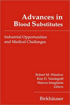 Advances in Blood Substitutes: Industrial Opportunities and Medical Challenges de R. Winslow