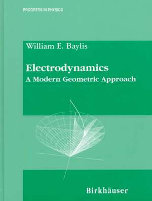 Electrodynamics: A Modern Geometric Approach de William E. Baylis