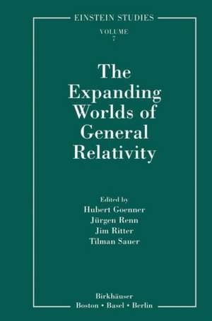 The Expanding Worlds of General Relativity de Hubert Goenner