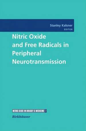 Nitric Oxide and Free Radicals in Peripheral Neurotransmission de Stanley Kalsner