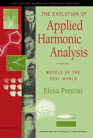 The Evolution of Applied Harmonic Analysis de Elena Prestini