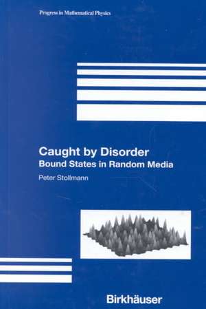 Caught by Disorder: Bound States in Random Media de Peter Stollmann