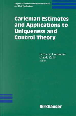 Carleman Estimates and Applications to Uniqueness and Control Theory de Feruccio Colombini