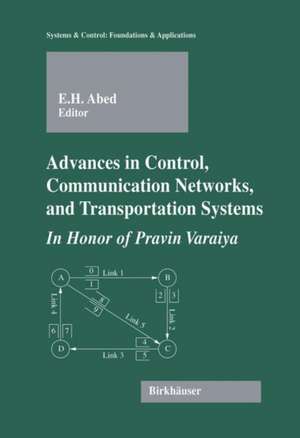 Advances in Control, Communication Networks, and Transportation Systems: In Honor of Pravin Varaiya de Eyad H. Abed