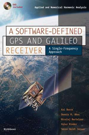 A Software-Defined GPS and Galileo Receiver: A Single-Frequency Approach de Kai Borre