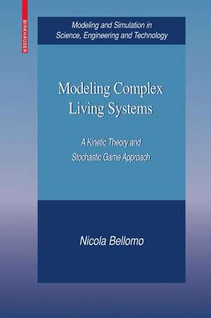 Modeling Complex Living Systems: A Kinetic Theory and Stochastic Game Approach de Nicola Bellomo