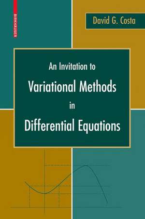 An Invitation to Variational Methods in Differential Equations de David G. Costa