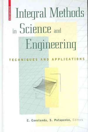 Integral Methods in Science and Engineering: Techniques and Applications de S. Potapenko