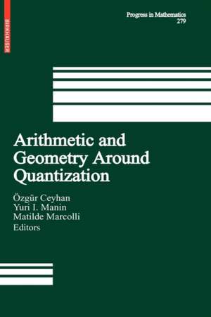 Arithmetic and Geometry Around Quantization de Özgür Ceyhan