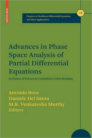 Advances in Phase Space Analysis of Partial Differential Equations: In Honor of Ferruccio Colombini's 60th Birthday de Antonio Bove