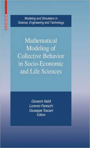 Mathematical Modeling of Collective Behavior in Socio-Economic and Life Sciences de Giovanni Naldi