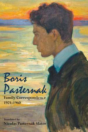 Boris Pasternak: Family Correspondence, 1921-1960 de Boris Leonidovich Pasternak