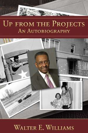 Up from the Projects: An Autobiography de Walter E. Williams