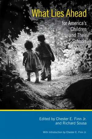 What Lies Ahead for America's Children and Their Schools de Jr. Finn, Chester E.