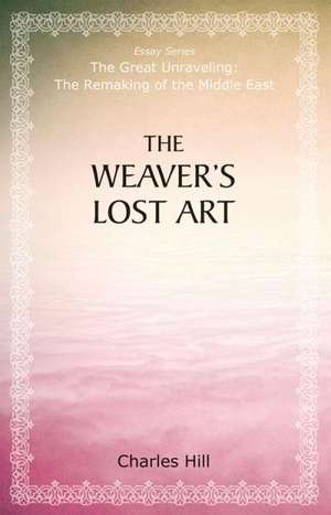 The Weaver's Lost Art de Charles Hill