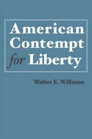 American Contempt for Liberty de Walter E. Williams