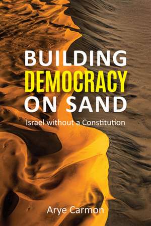 Building Democracy on Sand de Arye Carmon