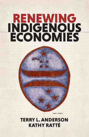 Renewing Indigenous Economies de Kathy Ratté