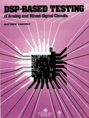 DSP–Based Testing of Analog and Mixed–Signal Circuits de M Mahoney